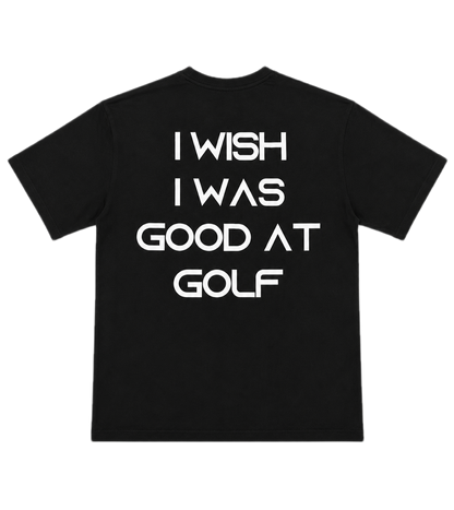Oversized "I WISH I WAS GOOD AT GOLF" Tee | Happy Whackers